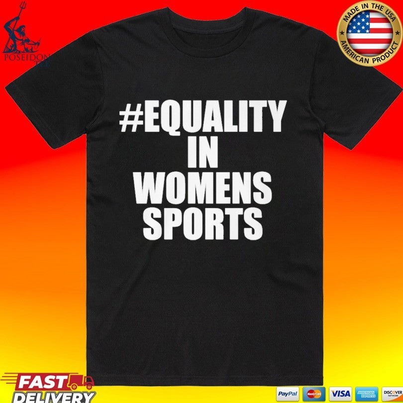 Equality In Womens Sports T-shirt Unisex T-shirt, Sweatshirt, Hoodie, Long Sleeve Tee - T-Shirt, Sweatshirt, Hoodie