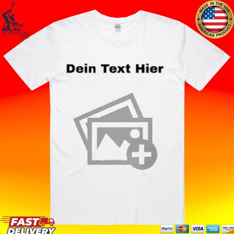 Erstelle Dein Eigenes Dein Text Hier T-shirt Unisex T-shirt, Sweatshirt, Hoodie, Long Sleeve Tee - T-Shirt, Sweatshirt, Hoodie