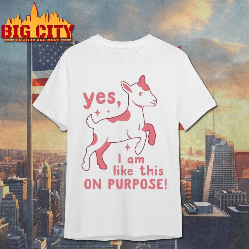 es I Am Like This On Purpose Lamb Shirt Unisex T-shirt, Sweatshirt, Hoodie, Long Sleeve Tee - T-Shirt, Sweatshirt, Hoodie