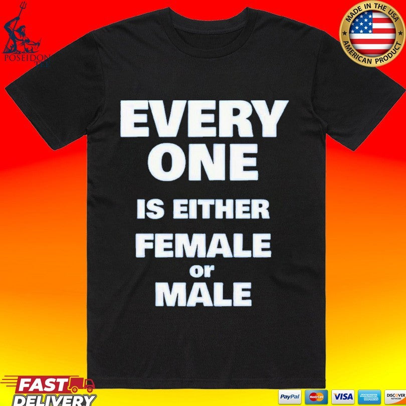 Everyone Is Either Female Or Male T-shirt Unisex T-shirt, Sweatshirt, Hoodie, Long Sleeve Tee - T-Shirt, Sweatshirt, Hoodie