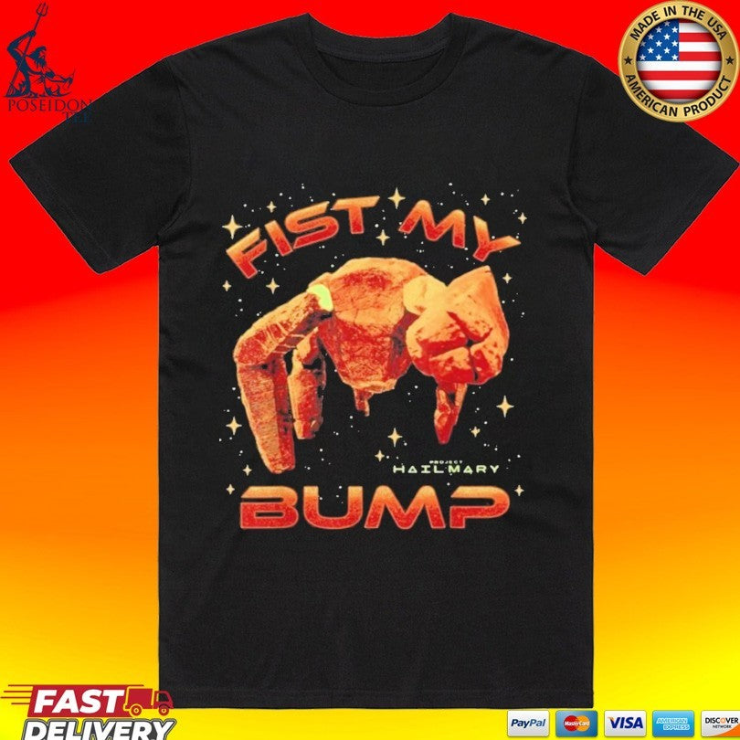 Fist My Bump Project Hail Mary T-shirt Unisex T-shirt, Sweatshirt, Hoodie, Long Sleeve Tee - T-Shirt, Sweatshirt, Hoodie