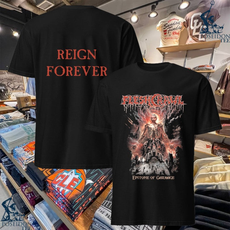 Fleshcrawl Epitome Of Carnage Reign Forever T-shirt Unisex T-shirt, Sweatshirt, Hoodie, Long Sleeve Tee - T-Shirt, Sweatshirt, Hoodie