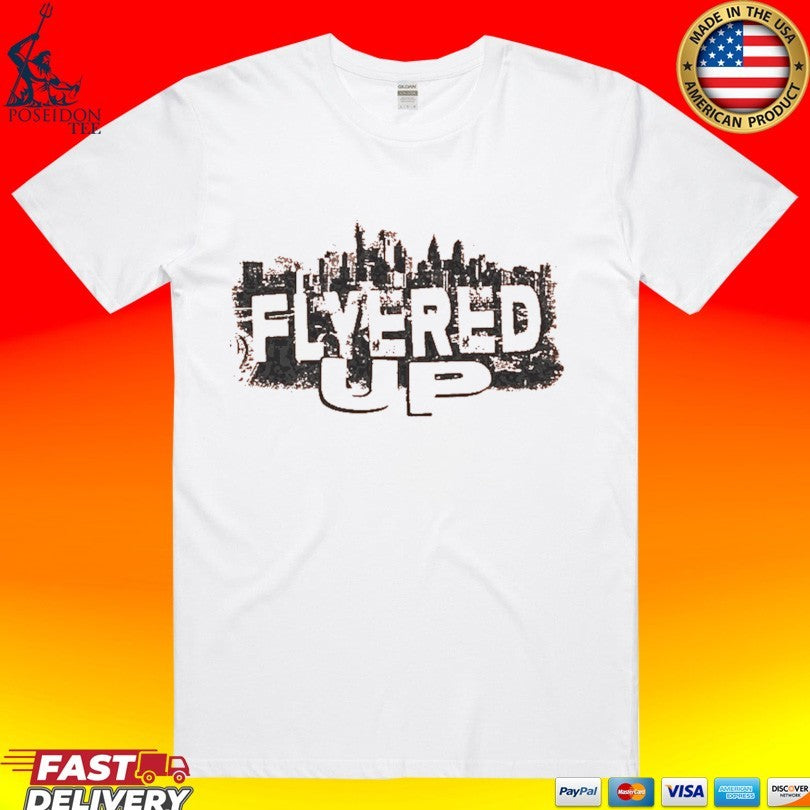 Flyered Up T-shirt Unisex T-shirt, Sweatshirt, Hoodie, Long Sleeve Tee - T-Shirt, Sweatshirt, Hoodie