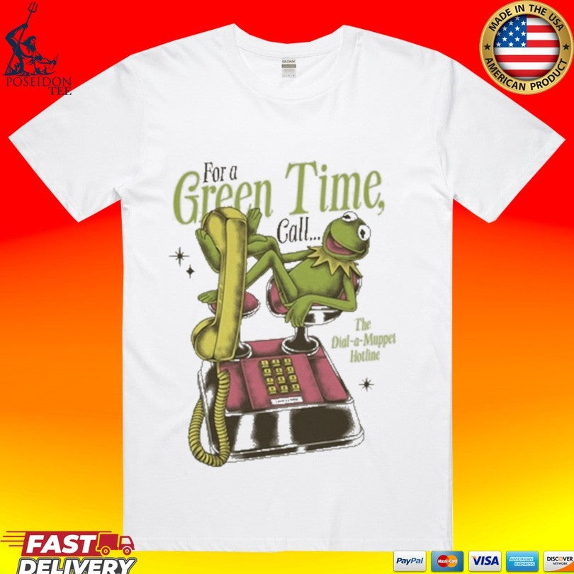 For A Green Time Call The Dial-a-muppet Hotline T-shirt Unisex T-shirt, Sweatshirt, Hoodie, Long Sleeve Tee - T-Shirt, Sweatshirt, Hoodie
