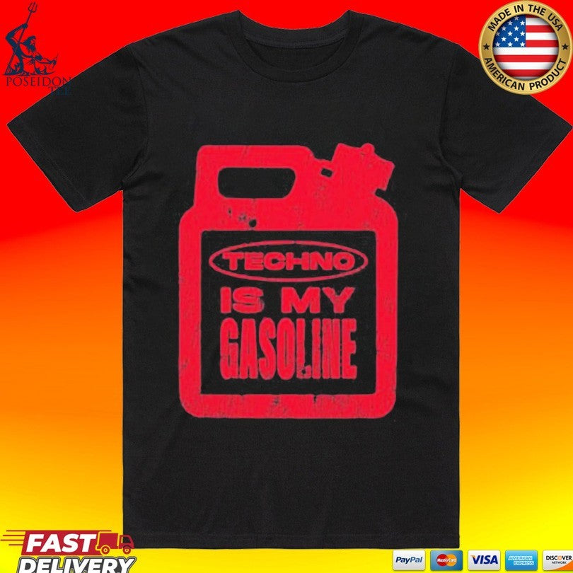 Gasoline Techno Is My Gasoline T-shirt Unisex T-shirt, Sweatshirt, Hoodie, Long Sleeve Tee - T-Shirt, Sweatshirt, Hoodie