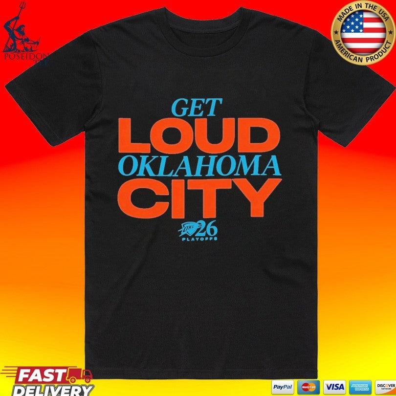 Get Loud Oklahoma City Playoffs T-shirt Unisex T-shirt, Sweatshirt, Hoodie, Long Sleeve Tee - T-Shirt, Sweatshirt, Hoodie
