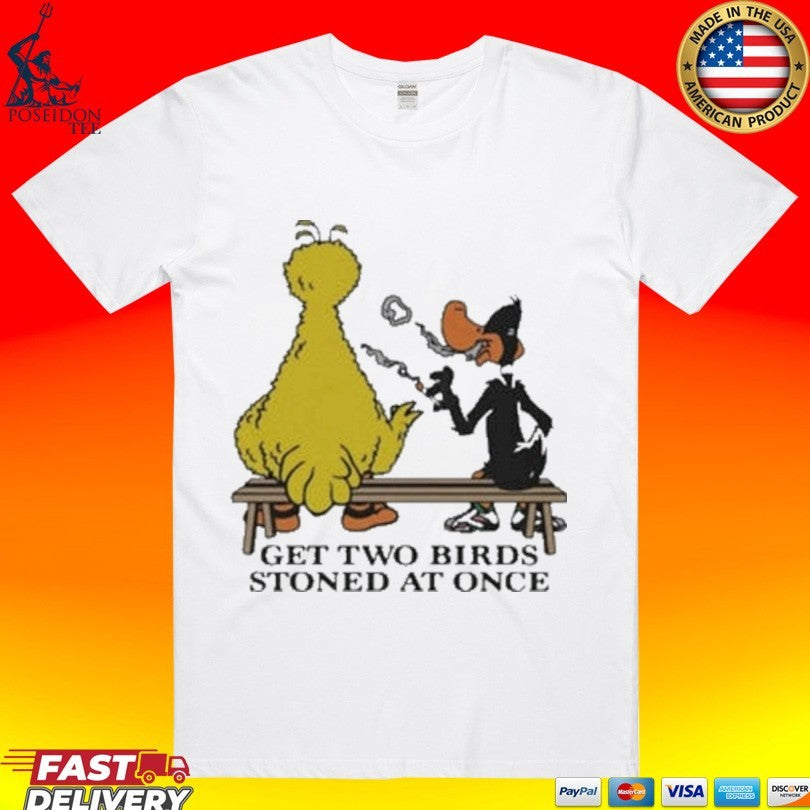 Get Two Birds Stoned At Once T-shirt Unisex T-shirt, Sweatshirt, Hoodie, Long Sleeve Tee - T-Shirt, Sweatshirt, Hoodie