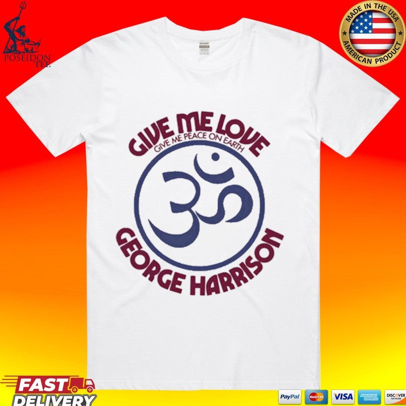 Give Me Love George Harrison Give Me Peace On Earth T-shirt Unisex T-shirt, Sweatshirt, Hoodie, Long Sleeve Tee - T-Shirt, Sweatshirt, Hoodie