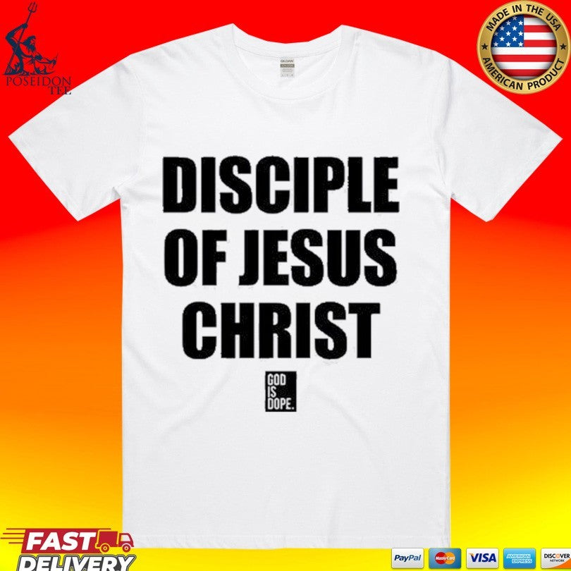 God Is Dope Disciple Of Jesus Christ T-shirt Unisex T-shirt, Sweatshirt, Hoodie, Long Sleeve Tee - T-Shirt, Sweatshirt, Hoodie