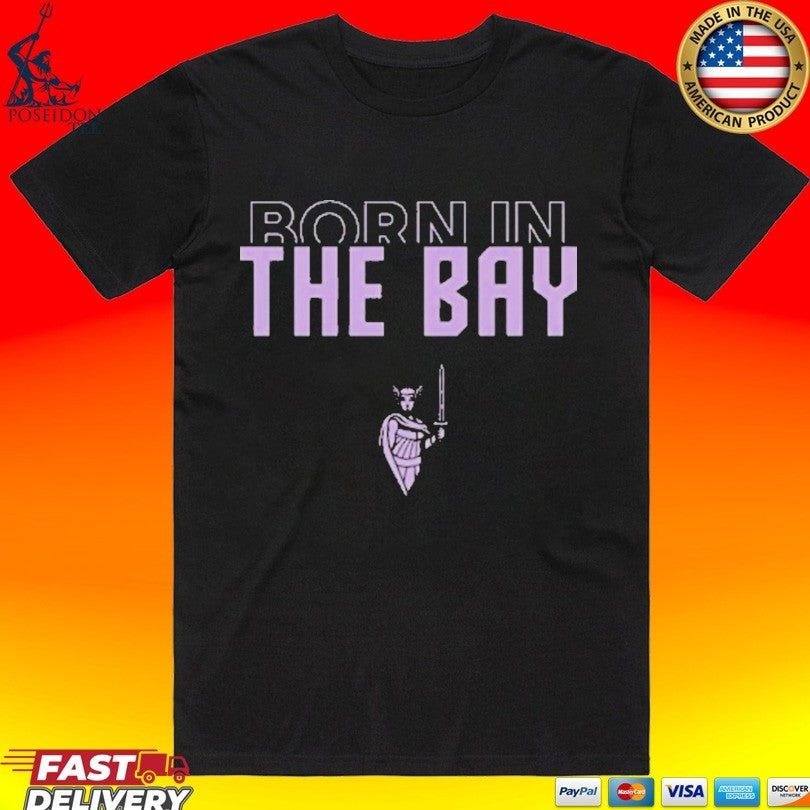 Golden State Valkyries Born In The Bay T-shirt Unisex T-shirt, Sweatshirt, Hoodie, Long Sleeve Tee - T-Shirt, Sweatshirt, Hoodie