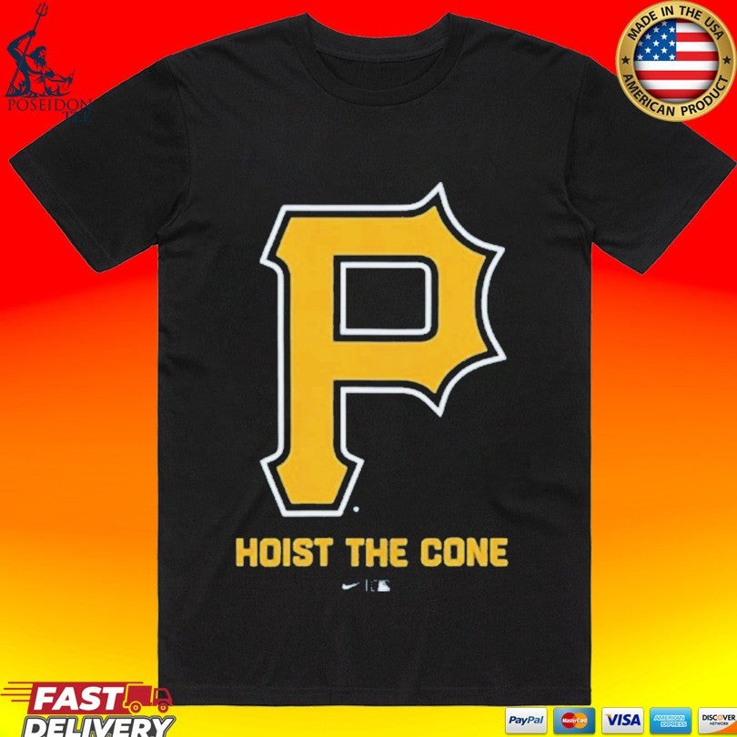 Pittsburgh Pirates Hoist The Cone Shirt Unisex T-shirt, Sweatshirt, Hoodie, Long Sleeve Tee - T-Shirt, Sweatshirt, Hoodie