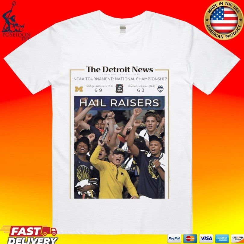 Hail Raisers The Detroit News Michigan Wolverines Basketball Ncaa Champions Celebration Framed T-shirt - T-Shirt, Sweatshirt, Hoodie