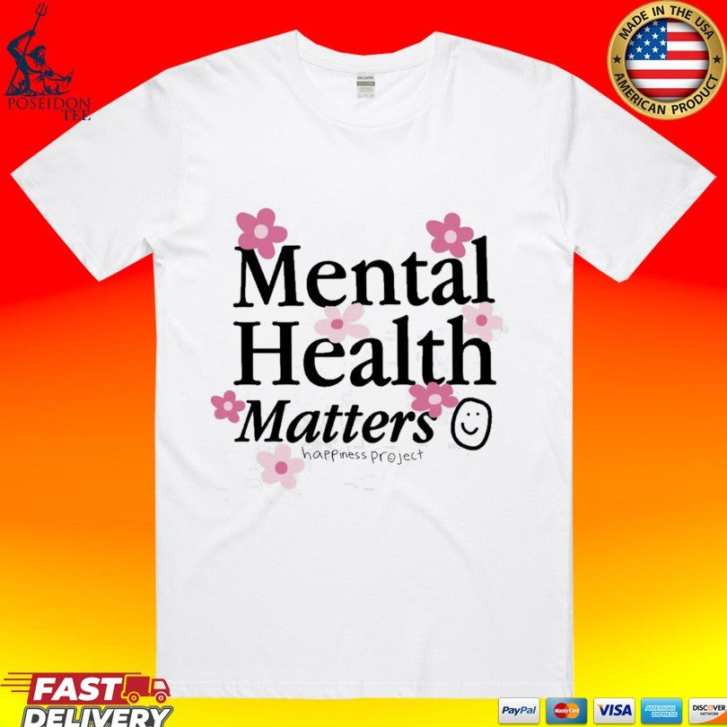 Happiness Project Mental Health Matters T-shirt Unisex T-shirt, Sweatshirt, Hoodie, Long Sleeve Tee - T-Shirt, Sweatshirt, Hoodie