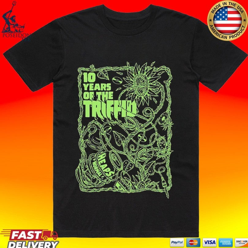 Heaps Normal 10 Years Of The Triffid T-shirt Unisex T-shirt, Sweatshirt, Hoodie, Long Sleeve Tee - T-Shirt, Sweatshirt, Hoodie