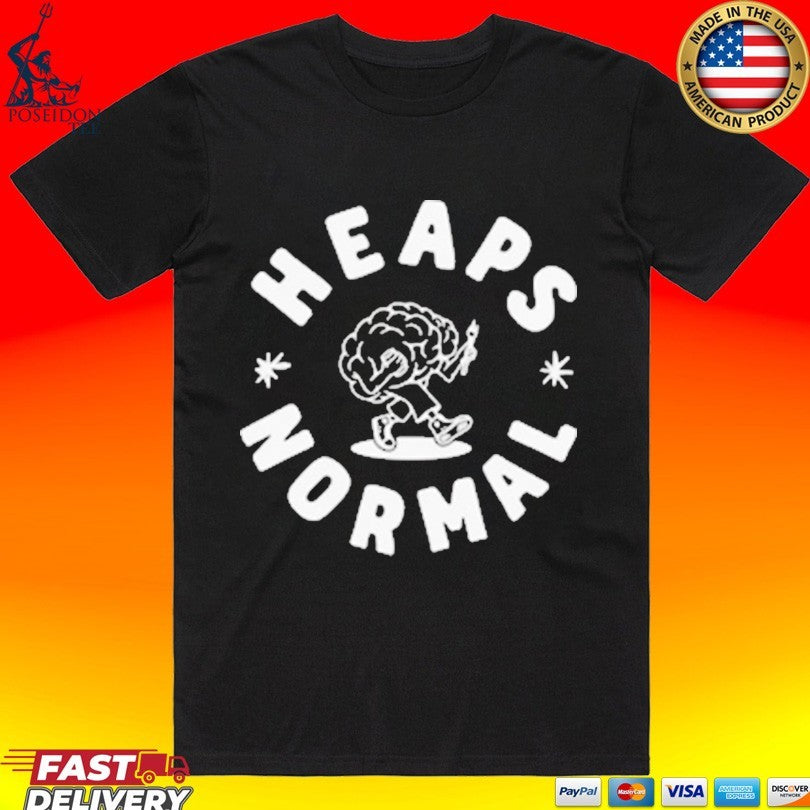 Heaps Normal Too Good To Be Wasted T-shirt Unisex T-shirt, Sweatshirt, Hoodie, Long Sleeve Tee - T-Shirt, Sweatshirt, Hoodie