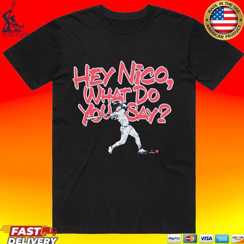 Hey Nico Hoerner What Do You Say T-shirt Unisex T-shirt, Sweatshirt, Hoodie, Long Sleeve Tee - T-Shirt, Sweatshirt, Hoodie