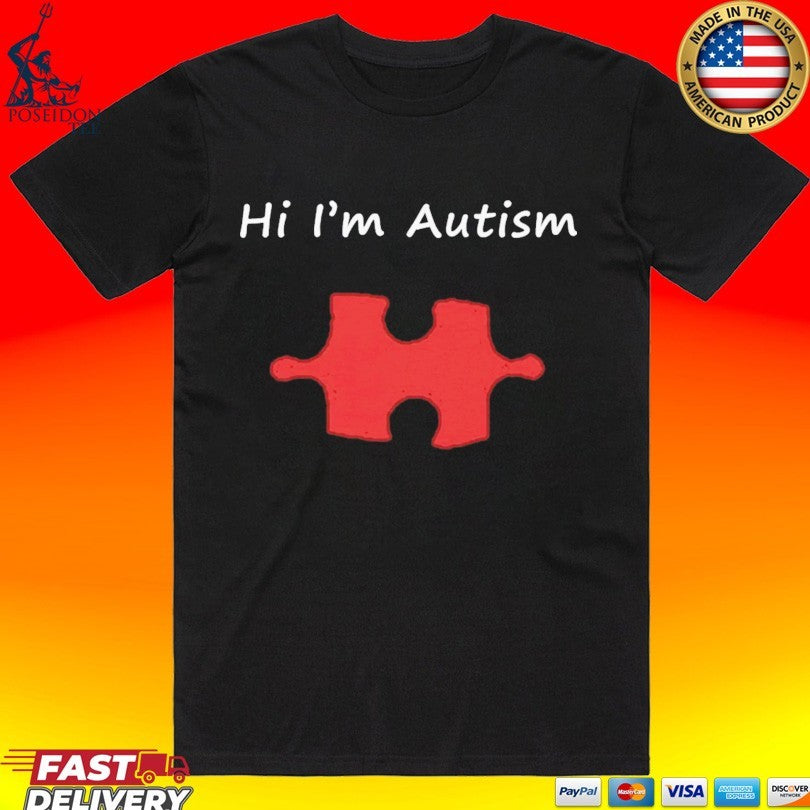 Hi im Autism Stole T-shirt Unisex T-shirt, Sweatshirt, Hoodie, Long Sleeve Tee - T-Shirt, Sweatshirt, Hoodie