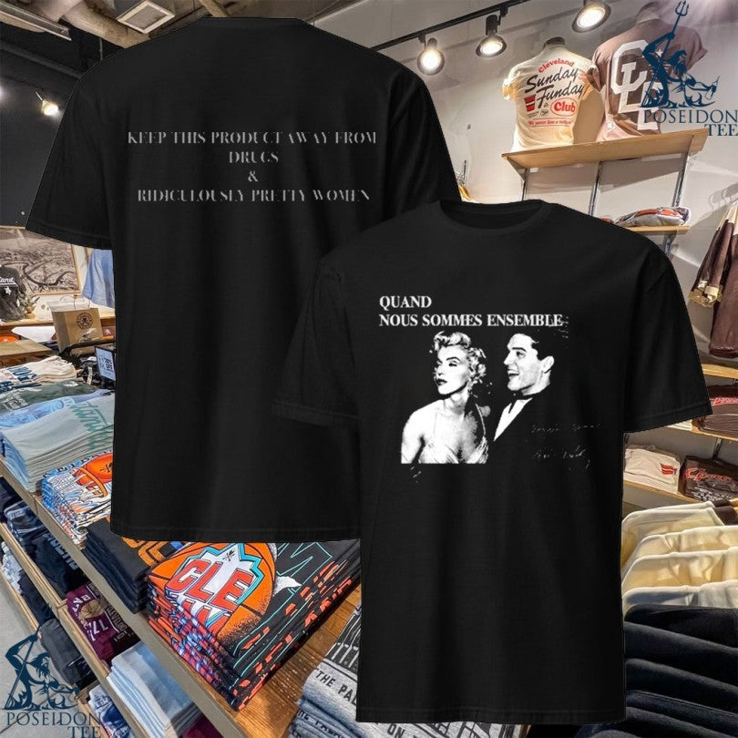 His & Hers Quand Nous Sommes Ensemble T-shirt Unisex T-shirt, Sweatshirt, Hoodie, Long Sleeve Tee - T-Shirt, Sweatshirt, Hoodie