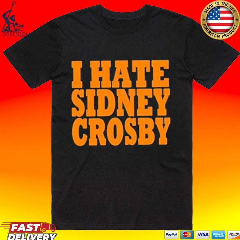 I Hate Sidney Crosby T-shirt Unisex T-shirt, Sweatshirt, Hoodie, Long Sleeve Tee - T-Shirt, Sweatshirt, Hoodie
