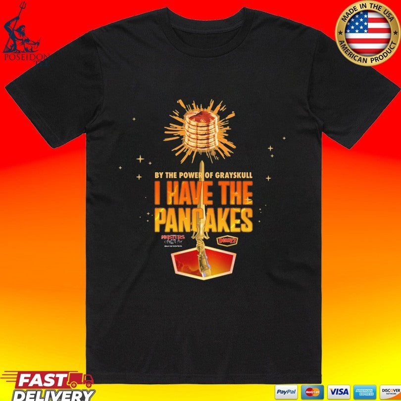 I Have The Pancakes T-shirt Unisex T-shirt, Sweatshirt, Hoodie, Long Sleeve Tee - T-Shirt, Sweatshirt, Hoodie