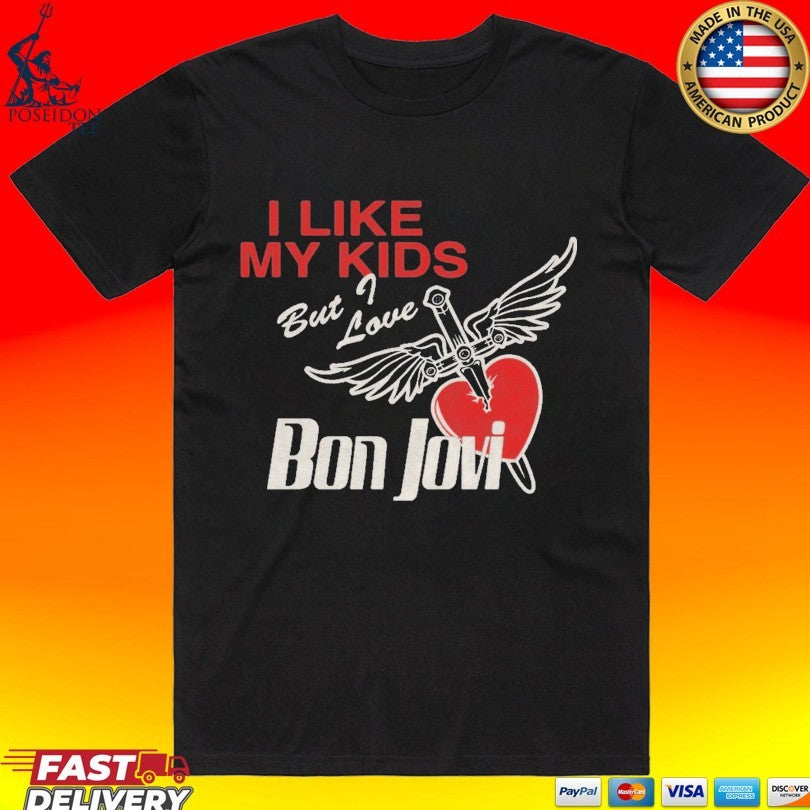 I Like My Kids But I Love Bon Jovi T-shirt Unisex T-shirt, Sweatshirt, Hoodie, Long Sleeve Tee - T-Shirt, Sweatshirt, Hoodie