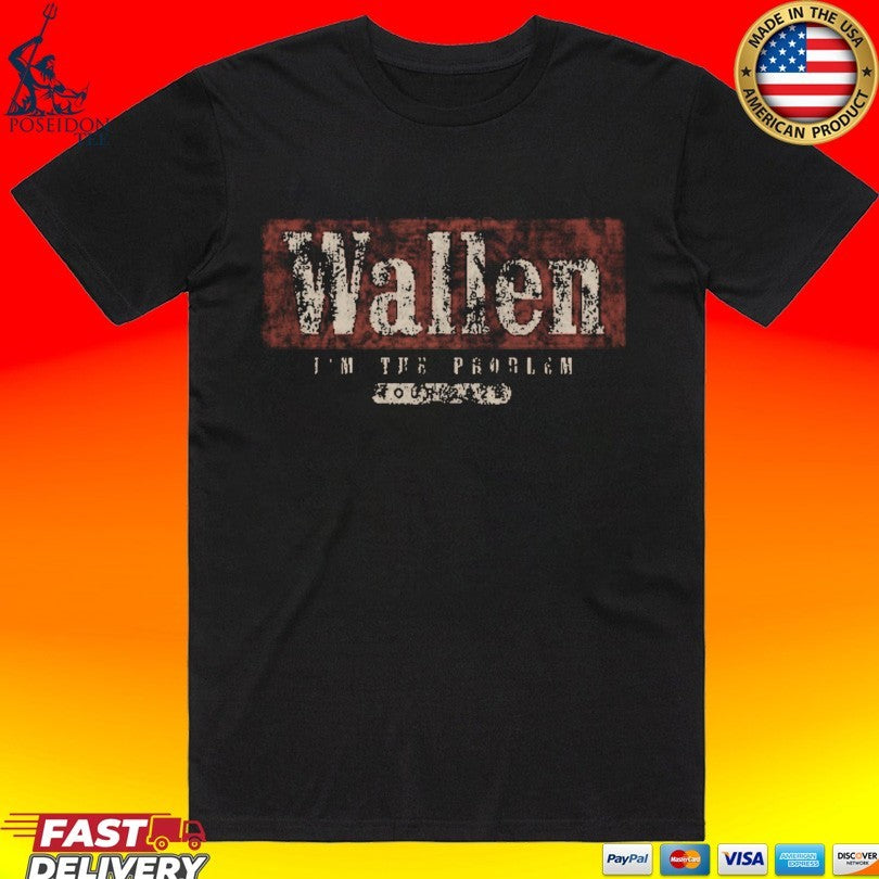 Im The Problem Tour Wallen T-shirt Unisex T-shirt, Sweatshirt, Hoodie, Long Sleeve Tee - T-Shirt, Sweatshirt, Hoodie