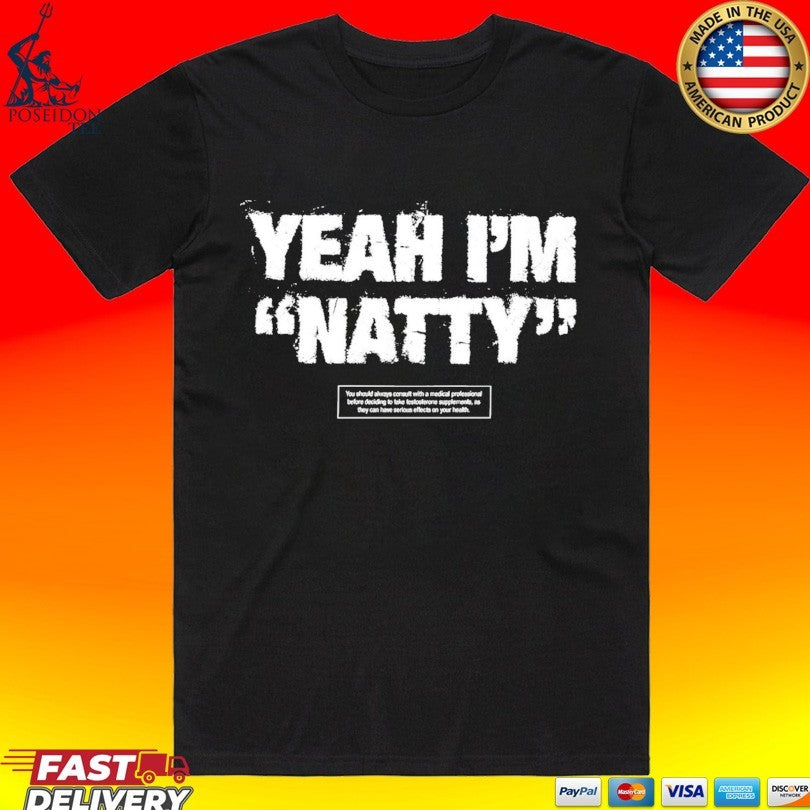 Iron Sanctuary Yeah Im Natty T-shirt Unisex T-shirt, Sweatshirt, Hoodie, Long Sleeve Tee - T-Shirt, Sweatshirt, Hoodie