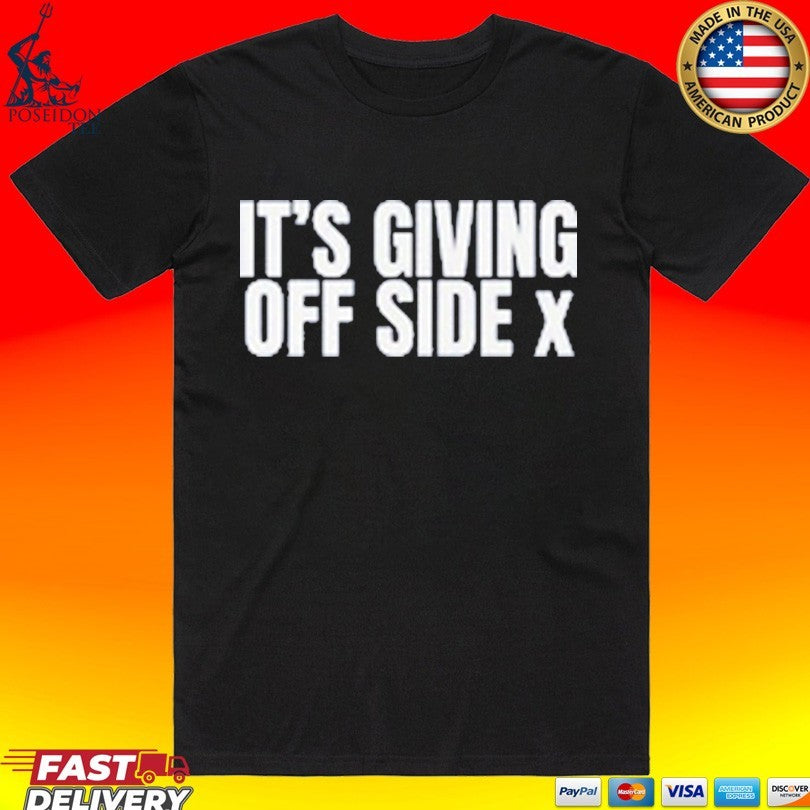 Its Giving Off Side X T-shirt Unisex T-shirt, Sweatshirt, Hoodie, Long Sleeve Tee - T-Shirt, Sweatshirt, Hoodie