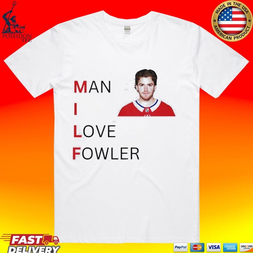 Jacob Fowler Montreal Canadiens Milf Man I Love Fowler T-shirt Unisex T-shirt, Sweatshirt, Hoodie, Long Sleeve Tee - T-Shirt, Sweatshirt, Hoodie