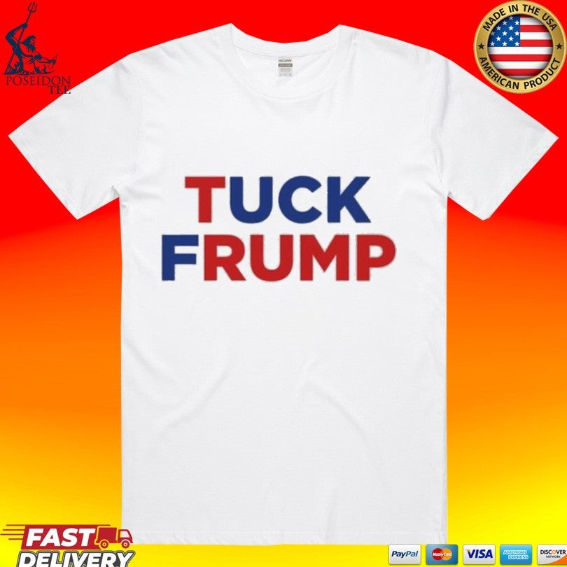 Jamestate121 Tuck Frump T-shirt Unisex T-shirt, Sweatshirt, Hoodie, Long Sleeve Tee - T-Shirt, Sweatshirt, Hoodie