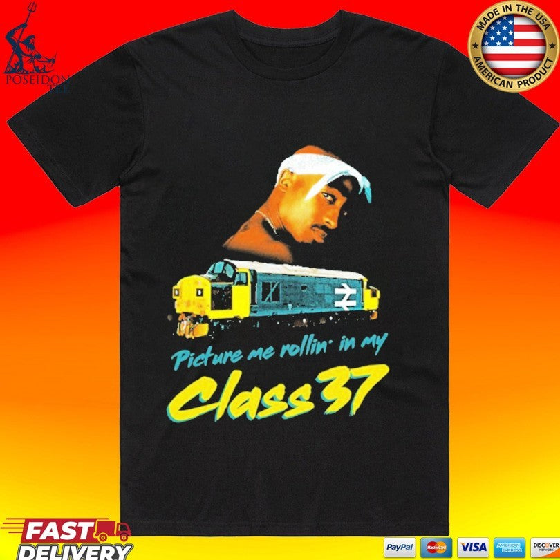 Jimll Class 37 Tupac Picture Me Rollin In My T-shirt Unisex T-shirt, Sweatshirt, Hoodie, Long Sleeve Tee - T-Shirt, Sweatshirt, Hoodie