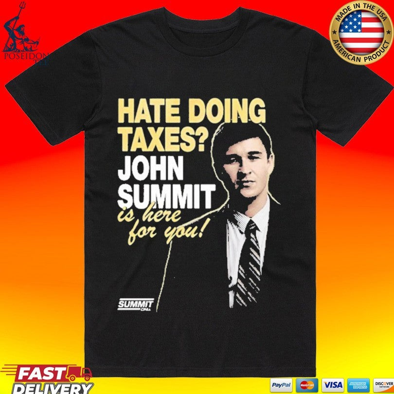 John Summit Hate Doing Texas Is Here For You Cpas T-shirt Unisex T-shirt, Sweatshirt, Hoodie, Long Sleeve Tee - T-Shirt, Sweatshirt, Hoodie