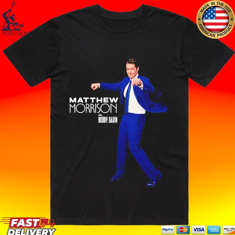 Just In Time Matthew Morrison Is Bobby Darin T-shirt Unisex T-shirt, Sweatshirt, Hoodie, Long Sleeve Tee - T-Shirt, Sweatshirt, Hoodie