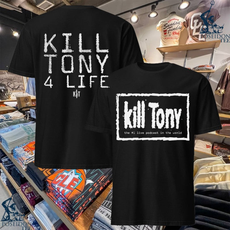 Kill Tony 4 Life The #1 Live Podcast In The World T-shirt Unisex T-shirt, Sweatshirt, Hoodie, Long Sleeve Tee - T-Shirt, Sweatshirt, Hoodie
