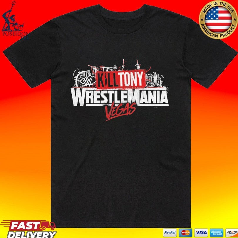 Kill Tony Wrestlemania Vegas T-shirt Unisex T-shirt, Sweatshirt, Hoodie, Long Sleeve Tee - T-Shirt, Sweatshirt, Hoodie