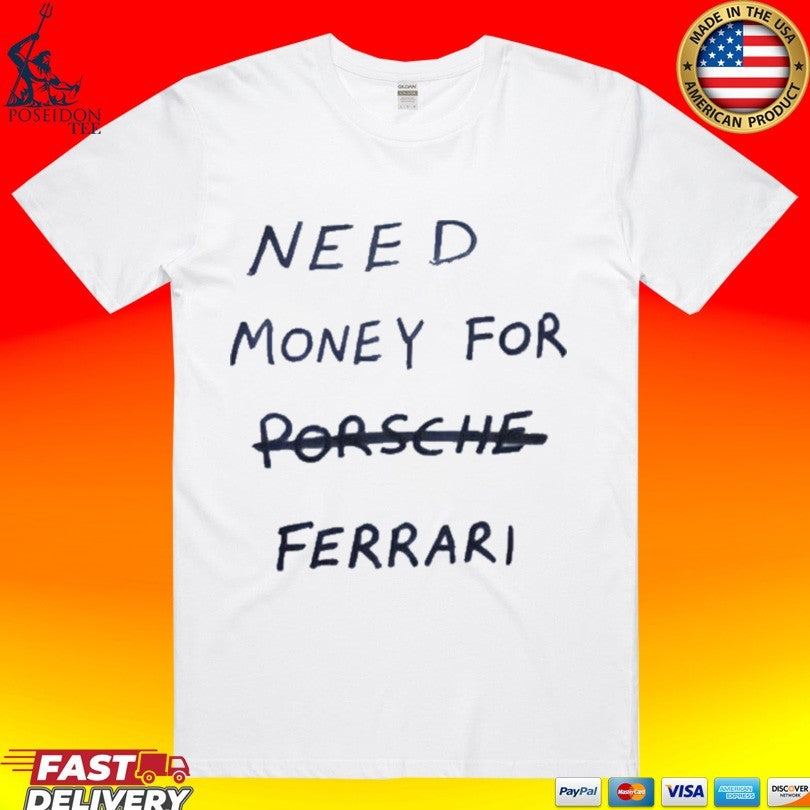 Kim Kardashian Need Money For Ferrari T-shirt Unisex T-shirt, Sweatshirt, Hoodie, Long Sleeve Tee - T-Shirt, Sweatshirt, Hoodie