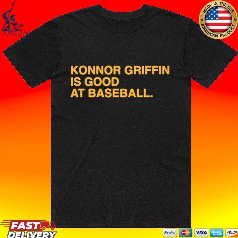 Konnor Griffin Is Good At Baseball T-shirt Unisex T-shirt, Sweatshirt, Hoodie, Long Sleeve Tee - T-Shirt, Sweatshirt, Hoodie