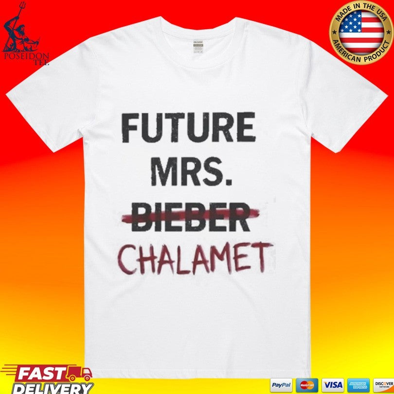 Kylie Future Mrs Bieber Chalamet T-shirt Unisex T-shirt, Sweatshirt, Hoodie, Long Sleeve Tee - T-Shirt, Sweatshirt, Hoodie