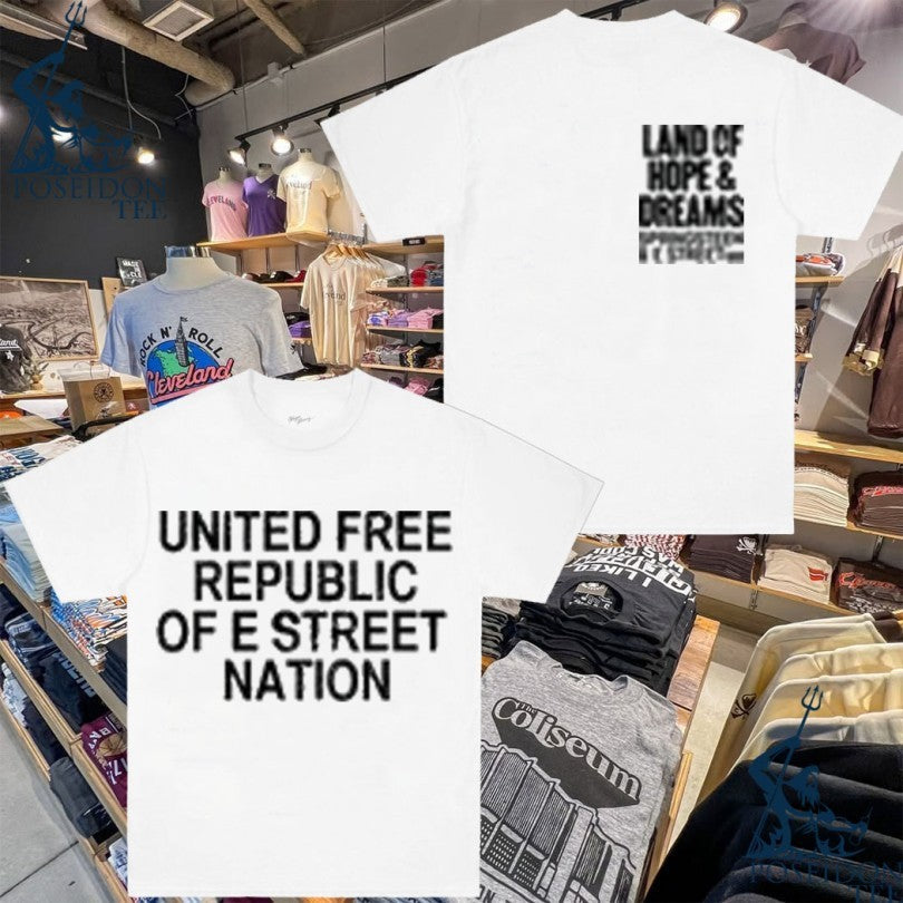 Land Of Hope & Dreams American Tour United Free Republic Of E Street Nation 2026 T-shirt Unisex T-shirt, Sweatshirt, Hoodie, Long Sleeve Tee - T-Shirt, Sweatshirt, Hoodie