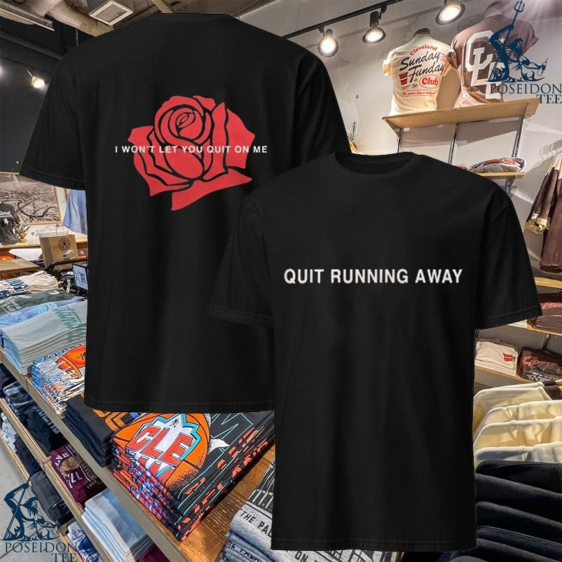 Lany Quit Running Away I Wont Let You Quit On Me Rose T-shirt Unisex T-shirt, Sweatshirt, Hoodie, Long Sleeve Tee - T-Shirt, Sweatshirt, Hoodie