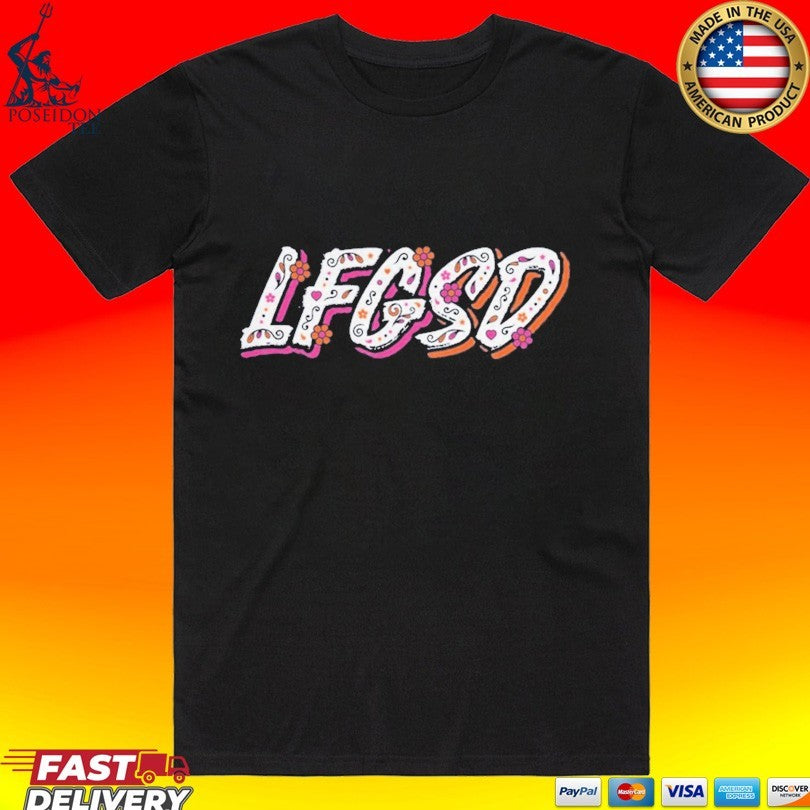 Lfgsd Lets Fing Go San Diego T-shirt Unisex T-shirt, Sweatshirt, Hoodie, Long Sleeve Tee - T-Shirt, Sweatshirt, Hoodie