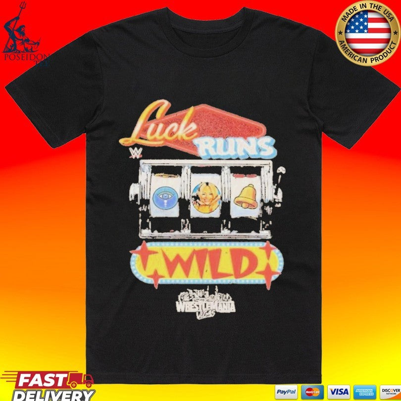 Liv Morgan Wrestlemania 42 Luck Runs Wild T-shirt Unisex T-shirt, Sweatshirt, Hoodie, Long Sleeve Tee - T-Shirt, Sweatshirt, Hoodie
