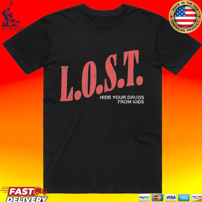 Lost Americana Hide Your Drugs From Kids T-shirt Unisex T-shirt, Sweatshirt, Hoodie, Long Sleeve Tee - T-Shirt, Sweatshirt, Hoodie