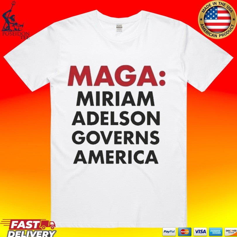 Maga Miriam Adelson Governs America T-shirt Unisex T-shirt, Sweatshirt, Hoodie, Long Sleeve Tee - T-Shirt, Sweatshirt, Hoodie