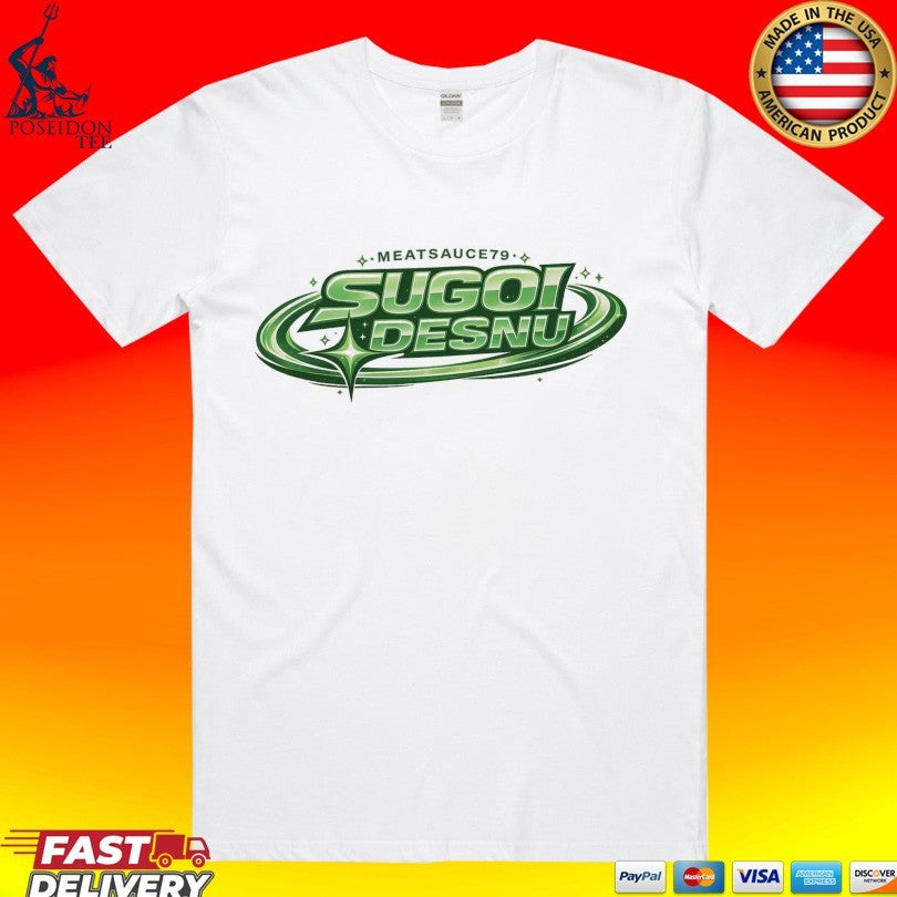 Meatsauce79 Sugoi Desnu T-shirt Unisex T-shirt, Sweatshirt, Hoodie, Long Sleeve Tee - T-Shirt, Sweatshirt, Hoodie