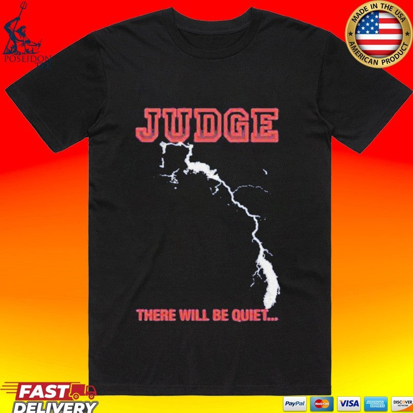 Merchnow Judge There Will Be Quiet New York T-shirt Unisex T-shirt, Sweatshirt, Hoodie, Long Sleeve Tee - T-Shirt, Sweatshirt, Hoodie