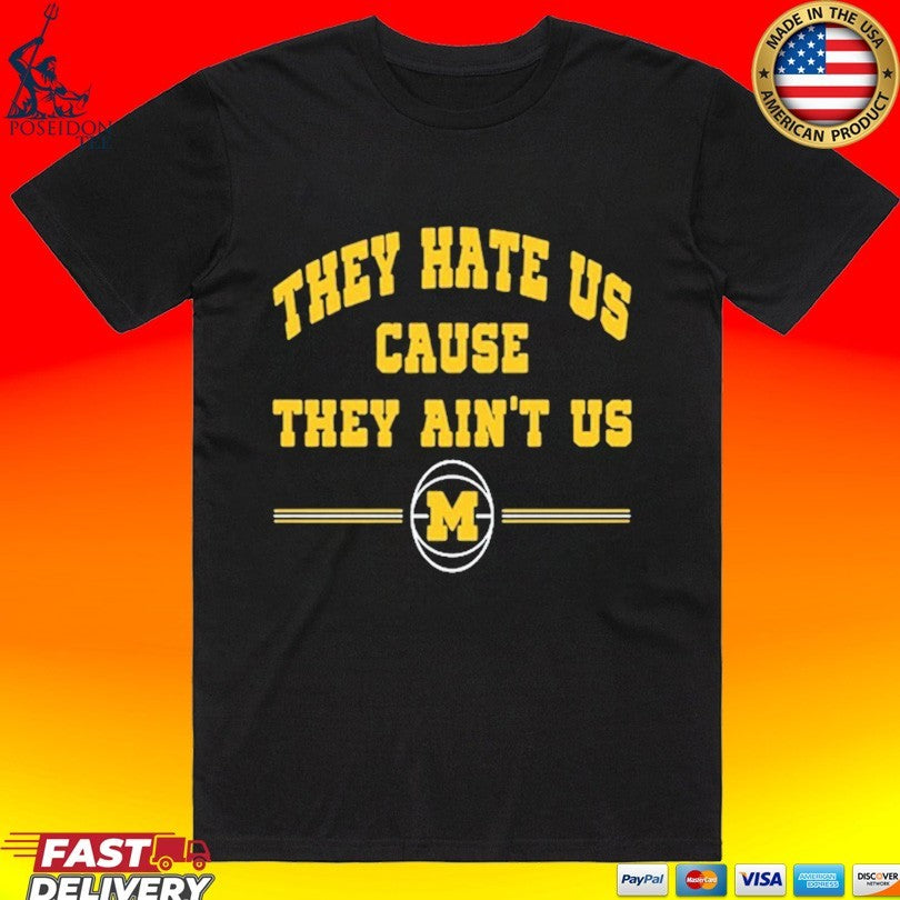 Michigan Wolverines 2026 They Hate Us Cause They Aint Us T-shirt Unisex T-shirt, Sweatshirt, Hoodie, Long Sleeve Tee - T-Shirt, Sweatshirt, Hoodie