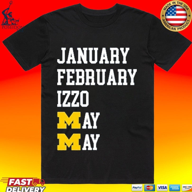 Michigan Wolverines January February May Izzo May Months T-shirt Unisex T-shirt, Sweatshirt, Hoodie, Long Sleeve Tee - T-Shirt, Sweatshirt, Hoodie
