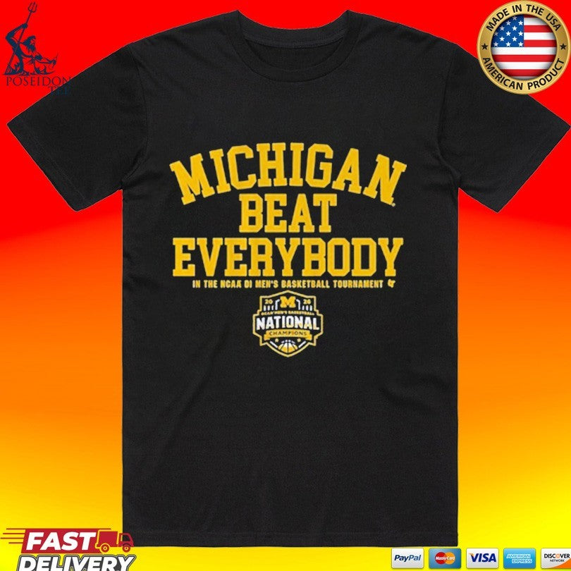 Michigan Wolverines MBB 2026 National Champions Beat Everybody In The NCAA Di Mens Basketball Tournament T-shirt - T-Shirt, Sweatshirt, Hoodie