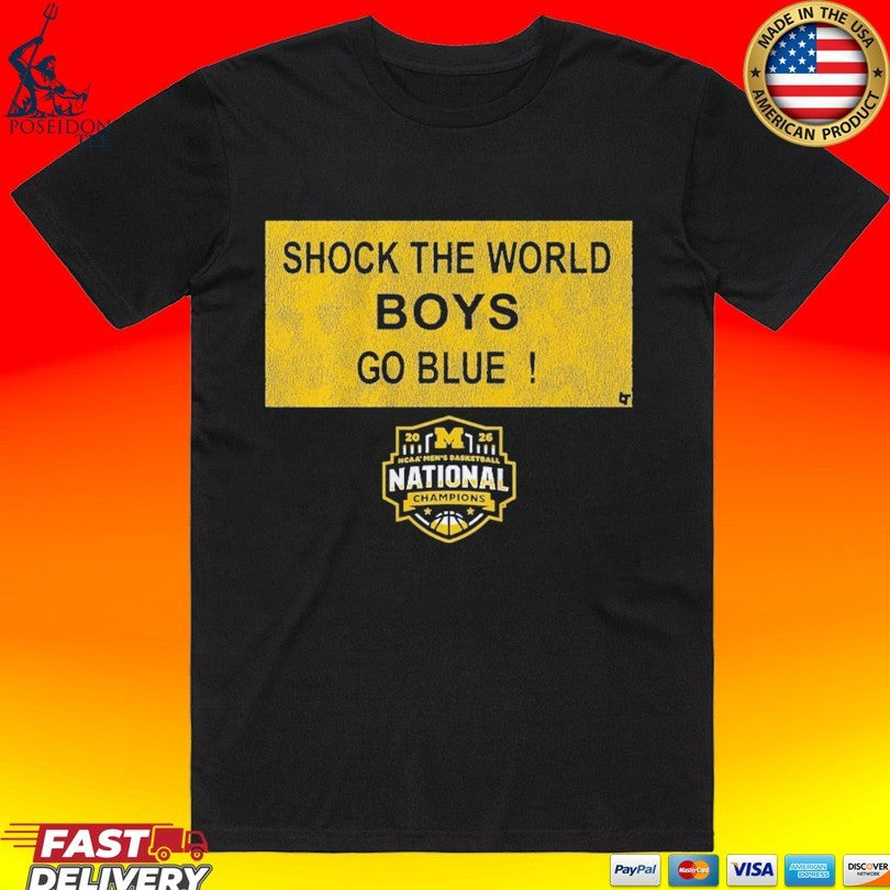 Michigan Wolverines MBB 2026 National Champions Shock The World Boys Go Blu Sign T-shirt Unisex T-shirt, Sweatshirt, Hoodie, Long Sleeve Tee - T-Shirt, Sweatshirt, Hoodie